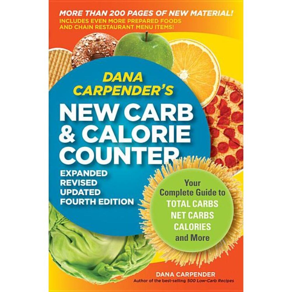 Dana Carpender's New Carb & Calorie Counter: Your Complete Guide to Total Carbs,
